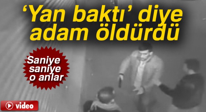 'Yan baktı' diye katil oldu