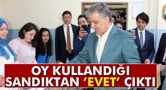 11. Cumhurbaşkanı Abdullah Gül'ün oy kullandığı sandıktan 'evet' çıktı