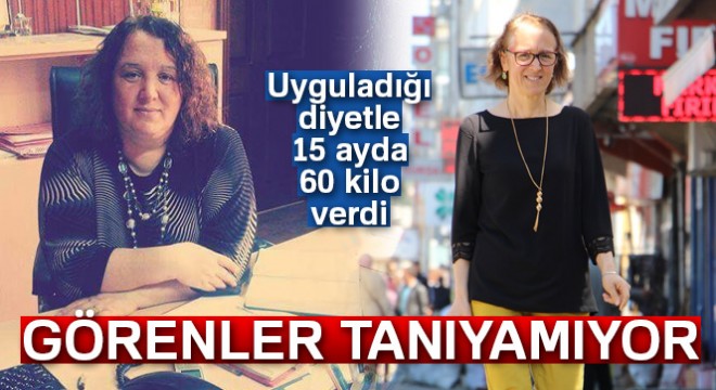 15 ay içinde uyguladığı diyet sayesinde 120 kilodan 60 kiloya düştü