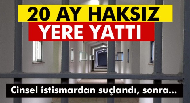 20 ay haksız yere hapis yattı