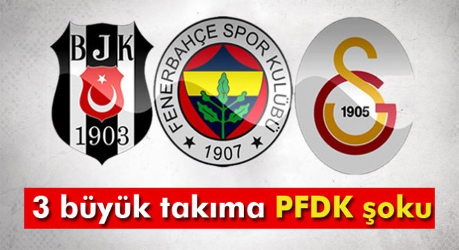 3 büyükler PFDK'ya sevk edildi