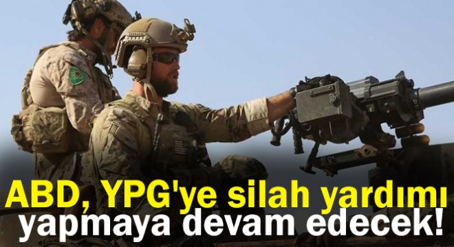 ABD, YPG'ye silah yardımı yapmaya devam edecek