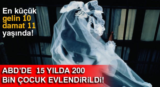 ABD'de 15 yılda 200 bin çocuk evlendirildi