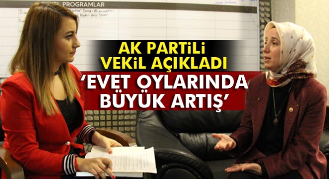 AK Parti İstanbul Milletvekili Avukat Fatma Benli: Evet oylarında büyük artış var