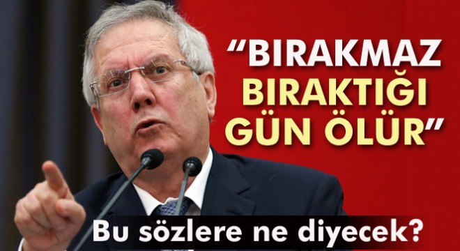 Abdülkerim Durmaz: 'Aziz Yıldırım bırakmaz, bıraktığı gün ölür'