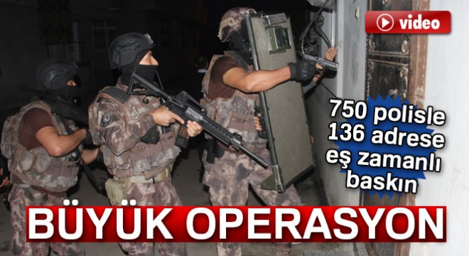 Adana'da 750 polisle 136 adrese infaz operasyonu