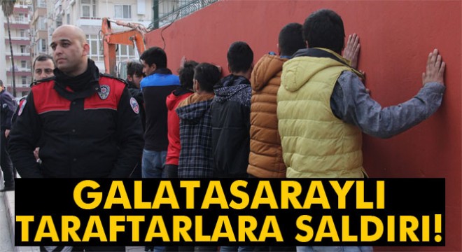 Adana'da Galatasaraylı taraftarlara saldırı