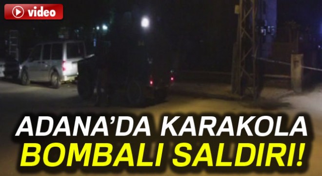 Adana'da karakola bomba atıldı