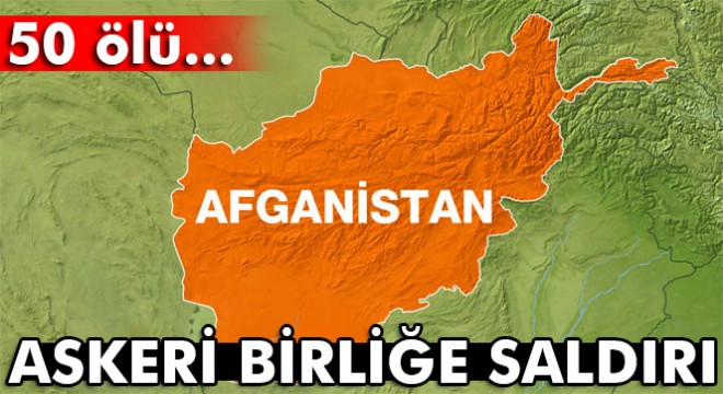 Afganistan'da askeri birliğe saldırı: 50 ölü