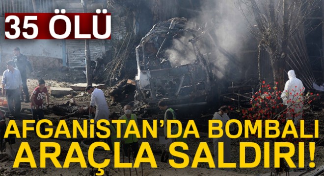 Afganistan'da bombalı araçla saldırı: 35 ölü