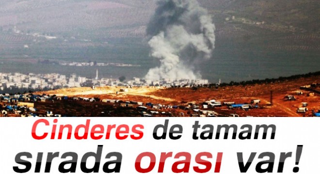 Afrin Harekatı'nda Cinderes de tamam sırada orası var...