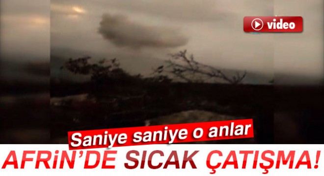 Afrin'deki yüksek tepede sıcak çatışma anları