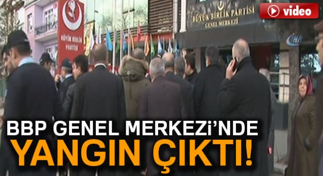 Ankara'da BBP Genel Merkezi'nde yangın çıktı