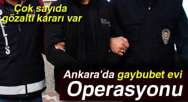 Ankara'da gaybubet evi operasyonu