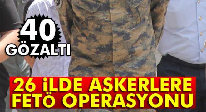 Askerlere 26 ilde 'ByLock' operasyonu