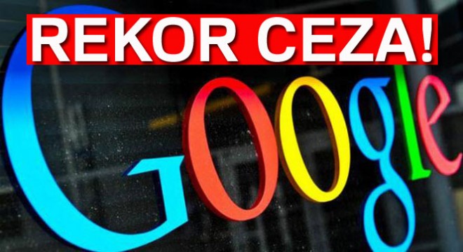 Avrupa'dan Google'a rekor ceza