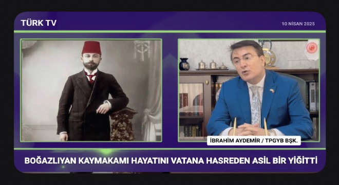 Aydemir: Boğazlıyan Kaymakamı Kemal Bey'i Vefatının 106. Yılında Rahmetle Yâd Ediyoruz