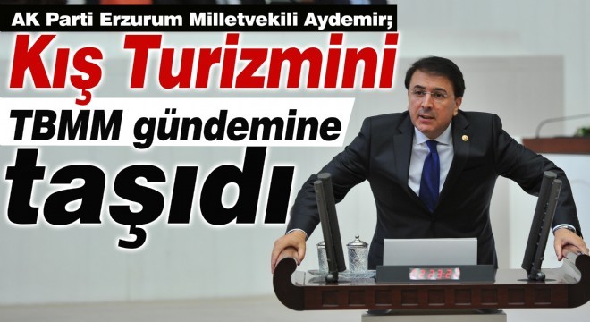 Aydemir, Kış Turizmini TBMM gündemine taşıdı