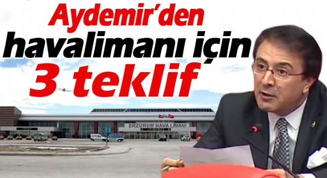 Aydemir'den havalimanı için 3 teklif