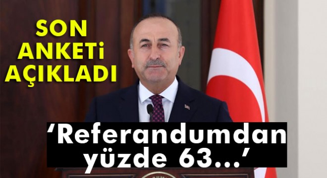 Bakan Çavuşoğlu: 'Yüzde 63 'evet' bekliyorum'