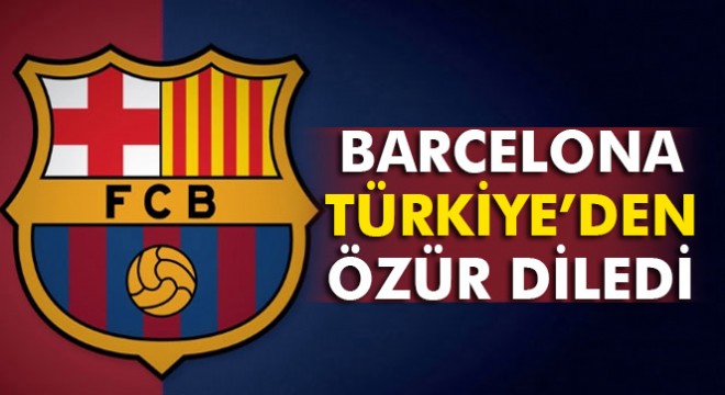 Barcelona, Türkiye'den özür diledi