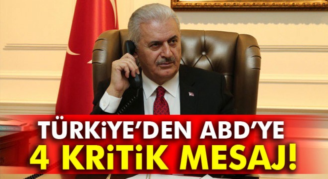 Başbakan Binali Yıldırım'dan ABD'ye 4 mesaj
