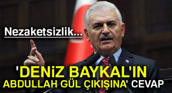 Başbakan Yıldırım'dan 'Deniz Baykal'ın Abdullah Gül çıkışına' cevap