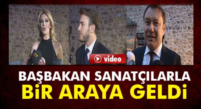 Başbakan Yıldırım sanatçılarla bir araya geldi