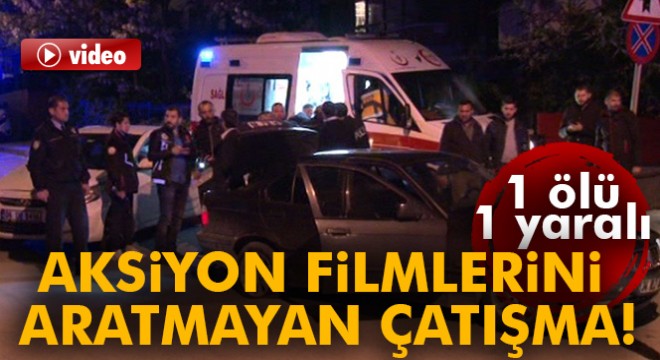 Başkent'te aksiyon filmi gibi çatışma: 1 ölü, 1 yaralı