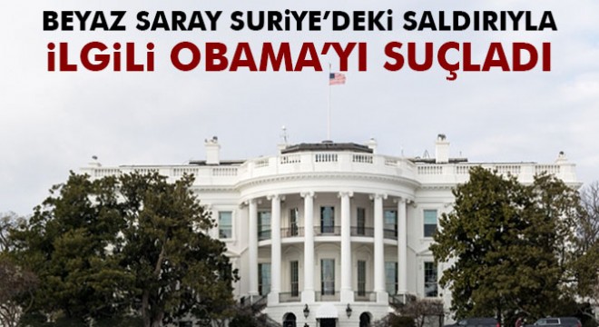Beyaz Saray İdlib'teki katliamı Obama'ya bağladı