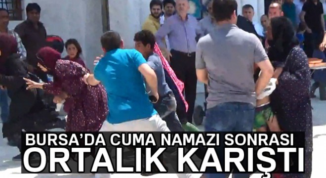 Bursa'da Cuma namazı sonrası ortalık karıştı
