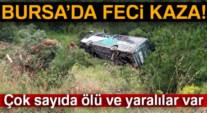 Bursa'da otobüs devrildi: 2 ölü, 25 yaralı