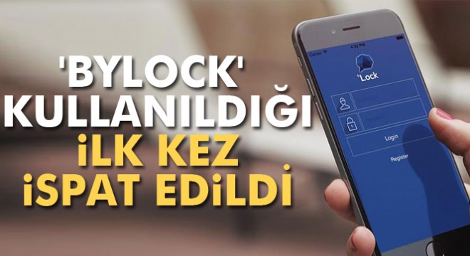 Bylock' kullanıldığı ilk kez ispat edildi