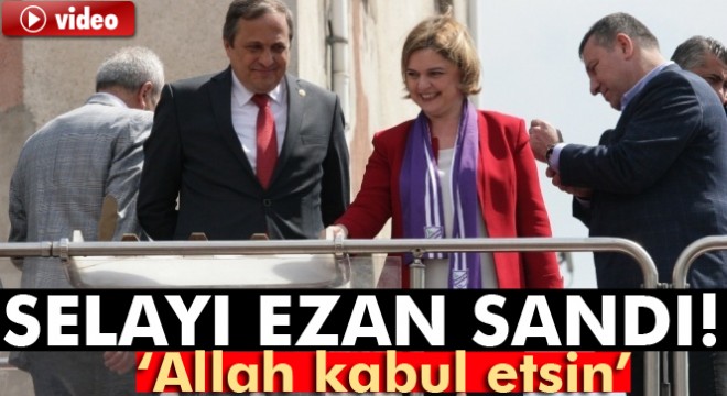 CHP'li Selin Sayek Böke selayı ezan sandı