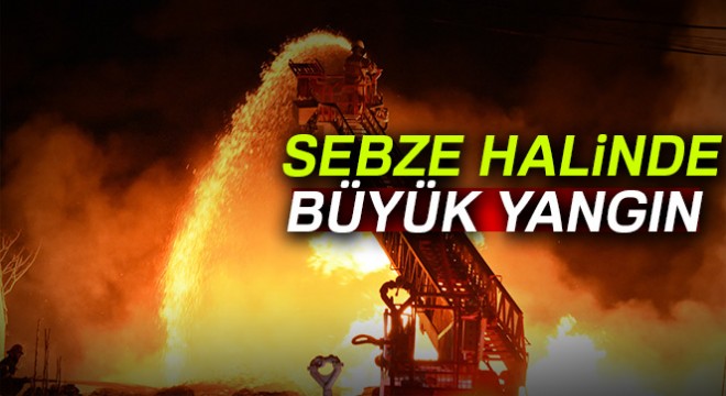 Çanakkale'de sebze halinde büyük yangın