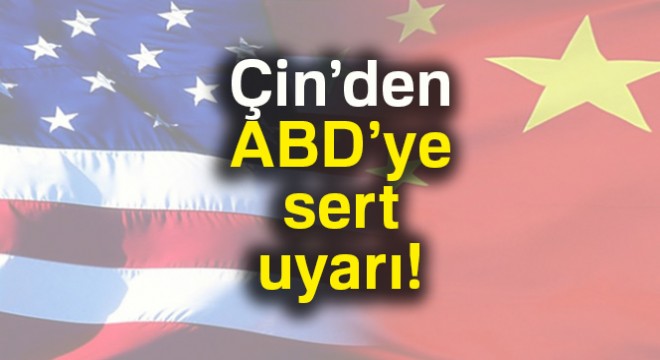 Çin'den ABD'ye sert tepki