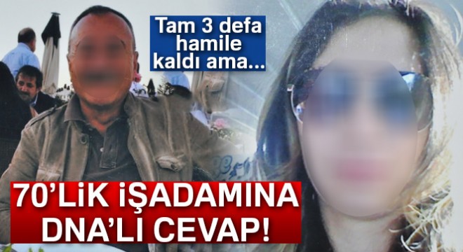 Çocuğunu reddeden 70'lik işadamına DNA'lı cevap