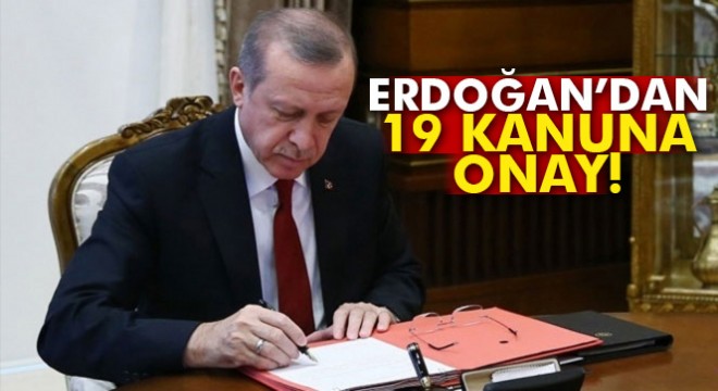 Cumhurbaşkanı Erdoğan 19 kanunu onayladı