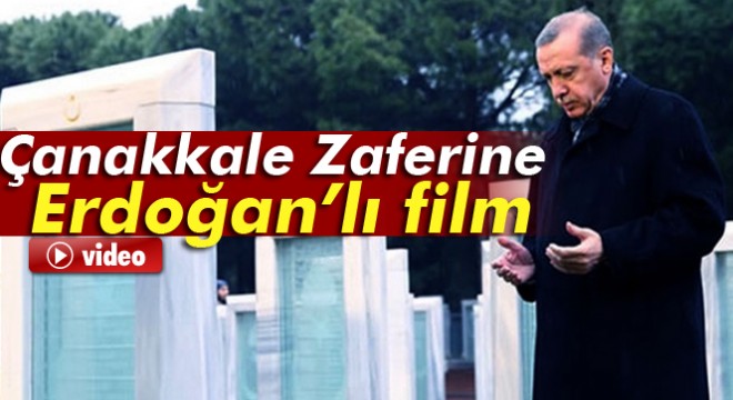 Cumhurbaşkanı'nın sesinden duygulandıran Çanakkale Zaferi tanıtım filmi