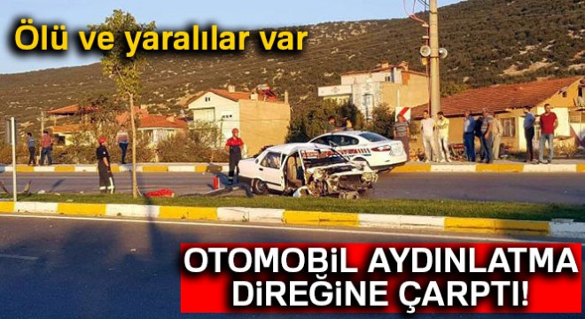 Denizli'de otomobil aydınlatma direğine çarptı: 1 ölü, 4 yaralı