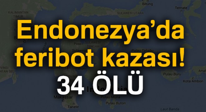 Endonezya'da feribot kazası : 34 ölü