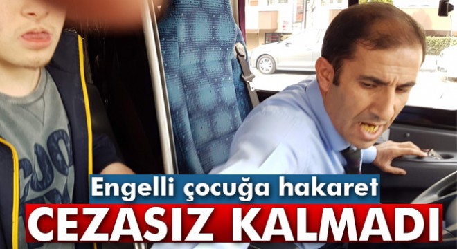 Engelli çocuğa hakaret cezasız kalmadı