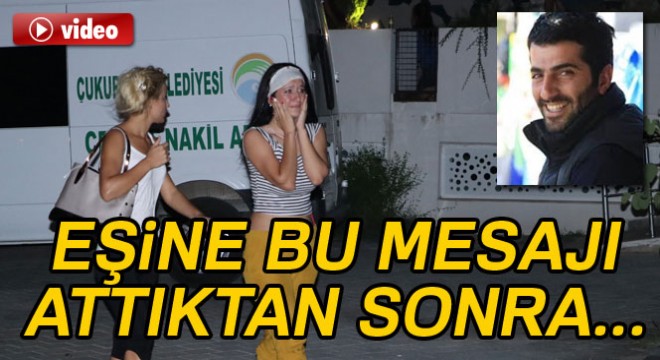 Eşine ‘hakkınızı helal' edin diye mesaj attıktan sonra intihar etti