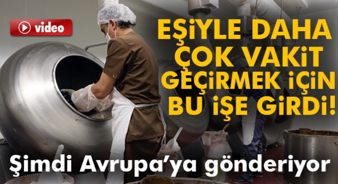 Eşiyle fazla vakit geçirmek için çikolata imalathanesi kurdu
