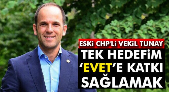 Eski CHP'li vekil Faik Tunay: İstikrar şart, bu yüzden ‘Evet' diyorum