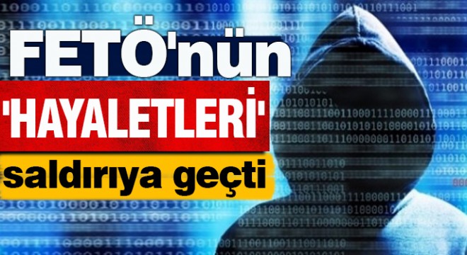 FETÖ'nün 'hayaletleri' saldırıya geçti