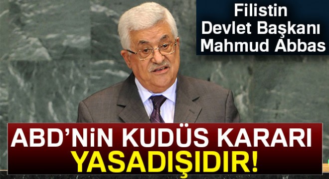 Filistin Devlet Başkanı Abbas: 'ABD'nin Kudüs kararı yasa dışı bir karar'