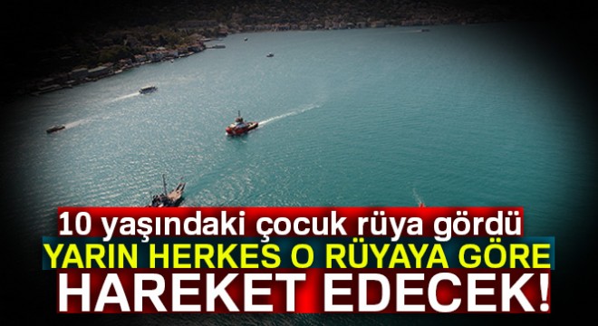 Furkan'ı yarın 10 yaşındaki çocuğun rüyasına göre arayacaklar!