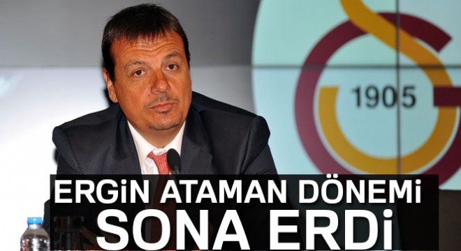 Galatasaray'da Ergin Ataman dönemi sona erdi