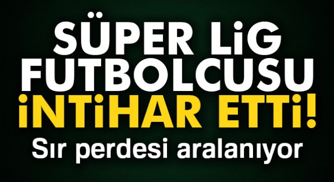 Gaziantepsporlu Rajtoral intihar etti